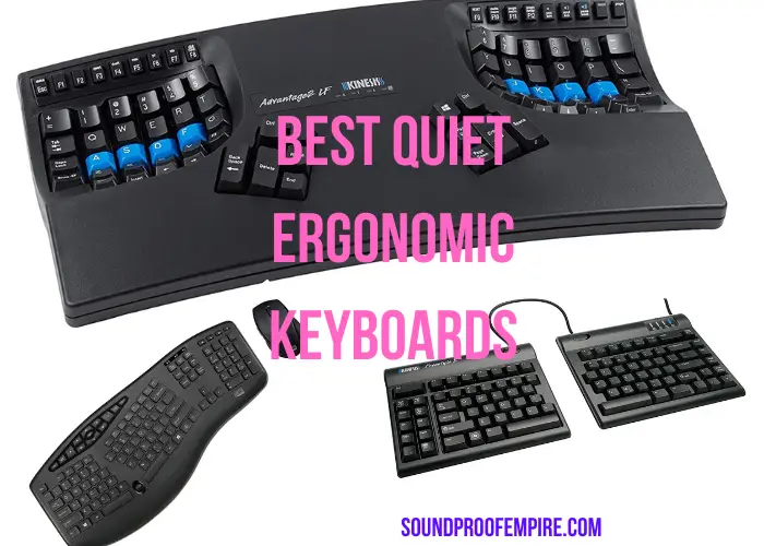 Quiet Ergonomic Keyboards Our Best 6 Picks Soundproof Empire