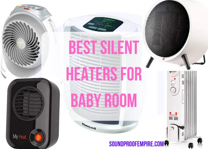 Silent Heater For Baby Room 10 Best Overnight Nursery Heaters Soundproof Empire