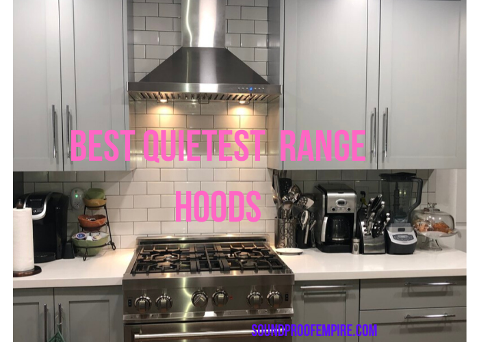 Quietest Range Hood 7 Ultra Quiet Hoods Reviews And Guide 2020 Soundproof Empire - Wall Mount Vent Hoods Reviews