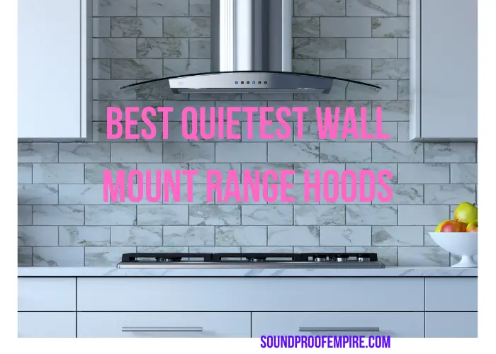 quietest wall mount range hood