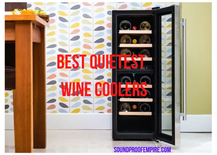 7 Quietest Wine Coolers and Fridges on the Market Soundproof Empire