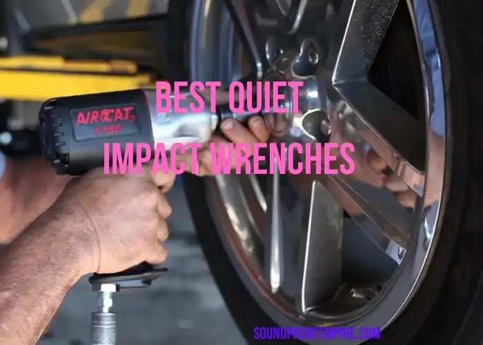 5 Quiet (Quietest) Impact Wrench Reviews