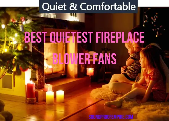 quietest fireplace blower