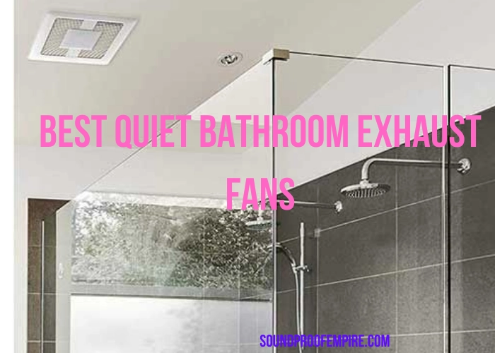 quietest bathroom exhaust fan