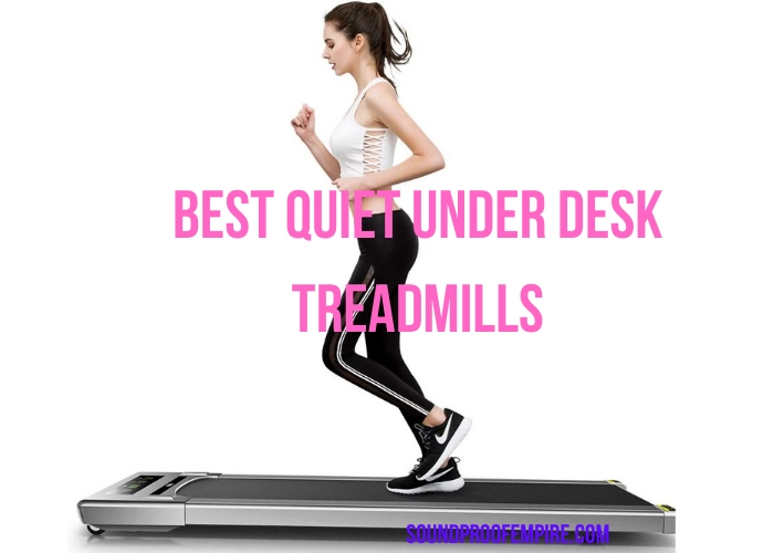 quietest under desk treadmill